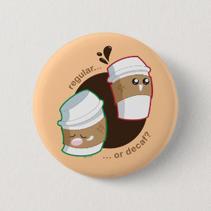 Regelmatig of Decaf? Ronde Button 5,7 Cm