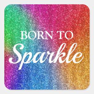 Regenboog Glitters Glanzend Geboren om te Schitter Vierkante Sticker