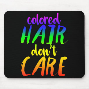 Regenboog haar shirt gekleurd haar Don t Care Funn Muismat