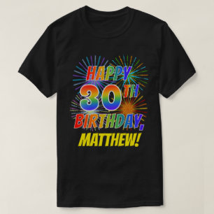 Regenboogtoets HAPPY 30TH BIRTHDAY; Fireworks + na T-shirt