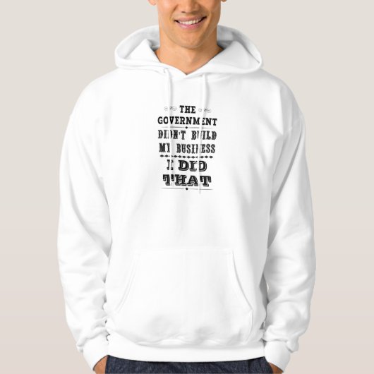 Regering Didnt bouwt mijn bedrijf dat ik deed Hoodie (Voorkant)