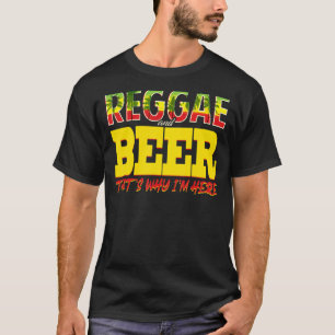 Reggae en bier dat is waarom ik hier Jamaicaans be T-shirt