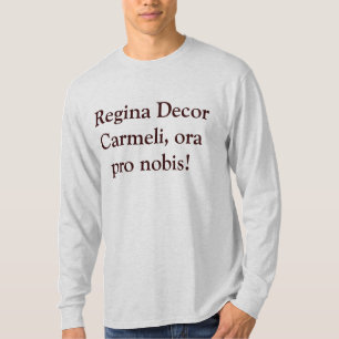 Regina Decor Carmeli, ora pro nobis! T-shirt