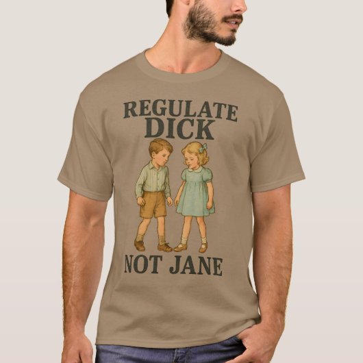 Regulate Dick Not Jane T-shirt (Voorkant)