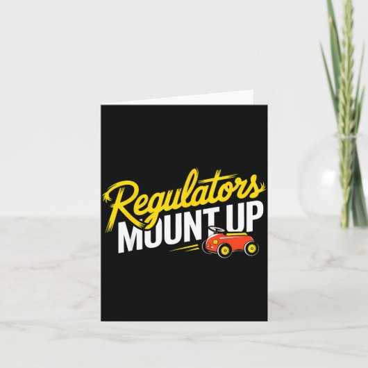 Regulators Mount Up Cute Funny Quote Tee Kaart (Voorkant)