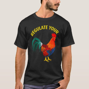Reguleer Uw Reproductieve Rechten Voor Hanen En Ki T-shirt
