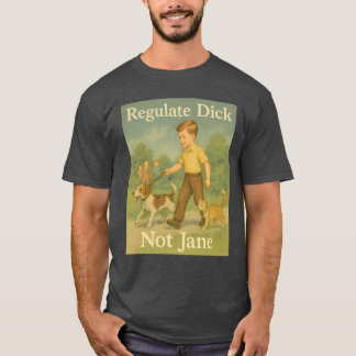 Reguleren Dick. Niet Jane. T-shirt