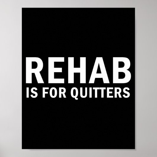 Rehab Is For Quitters Funny Quote  Poster (Voorkant)