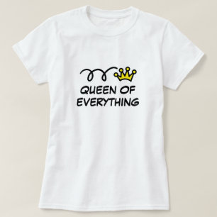 Reine de tout t-shirt drôle pour femmes
