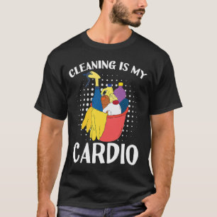 Reinigen is mijn cardio-oefening met het reinigen t-shirt