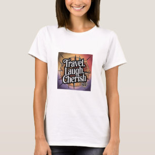 Reizen, lachen, koesteren t-shirt