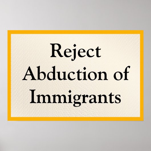 Reject Abduction of Immigrants Poster (Voorkant)