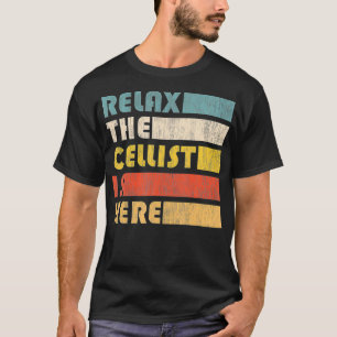 Rela The Cellist is here for Cello Musician T-shirt