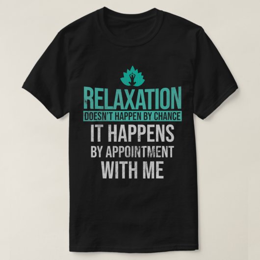 Relaation Happens By Appointment Massage Therapist T-shirt (Design voorkant)
