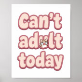 Relatable Lazy Day "Can't Adult" Saying Poster (Voorkant)