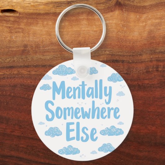 Relatable "Mentally Somewhere Else" with Clouds Sleutelhanger (Achterkant)