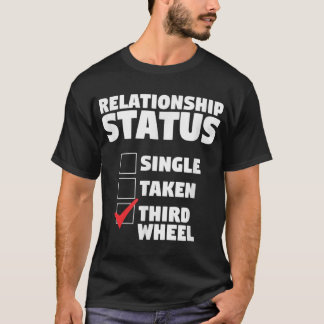 Relatie Status Derde Wiel Grappige Enkele Humor T-shirt