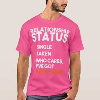 Relatie Status Ik heb bas-drum Funny Sarca T-shirt