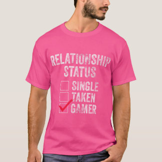 Relatie Status Single Taken Gamer Video Gamer T-shirt