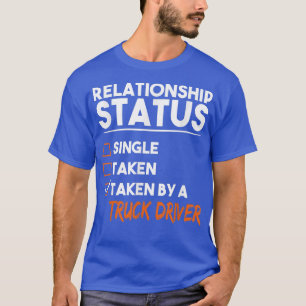 Relatiestatus ingenomen door een vrachtwagenchauff t-shirt