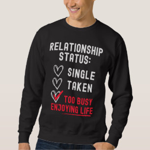 Relatiestatus Single Bezet Te druk met genieten Trui