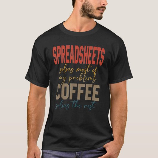 Relax And Freak Coffee Spreadsheets Solves My Prob T-shirt (Voorkant)