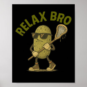 Relax Bro Lacrosse  augurk Lax Lover Funny Poster