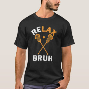 Relax Bro Lacrosse Lax Stick Lacrosse Play T-shirt