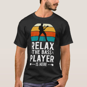 Relax de Bass Player Is Here - Muziek Liefde T-shirt