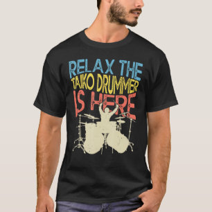 Relax De Taiko Drummer Is Hier Voor Drummen Muziek T-shirt