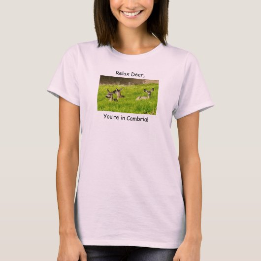 Relax Deer, je bent in Cambria! T-shirt (Voorkant)