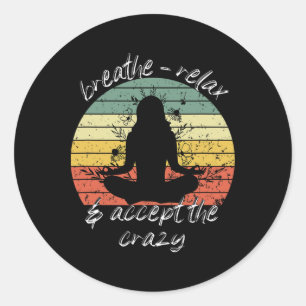Relax En Accepteer De Crazy Yoga Dameskleding Ronde Sticker