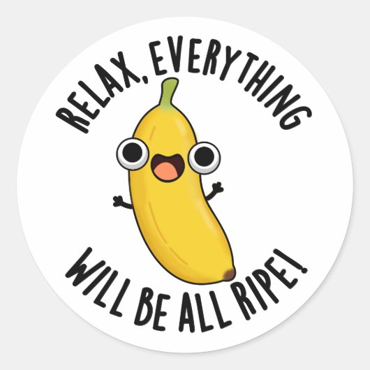 Relax Everything Will Be All Ripe Funny Fruit Pun  Ronde Sticker (Voorkant)