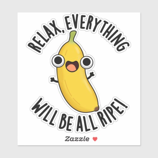Relax Everything Will Be All Ripe Funny Fruit Pun  Sticker (Vel)