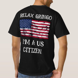 Relax Gringo Ik Ben Een Amerikaans Burger T-Shirt