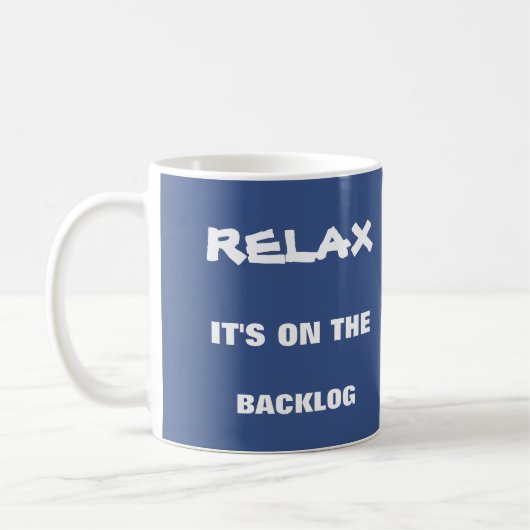 Relax, het staat op de backlog mok voor 'agile scr (Links)