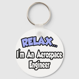 Relax...ik ben een ruimtevaartingenieur sleutelhanger