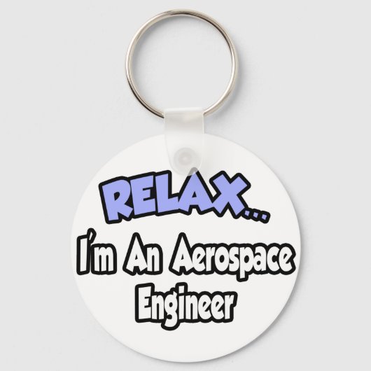 Relax...ik ben een ruimtevaartingenieur sleutelhanger (Voorkant)