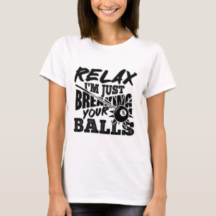 Relax ik ben gewoon breken uw zwembad biljart grap t-shirt