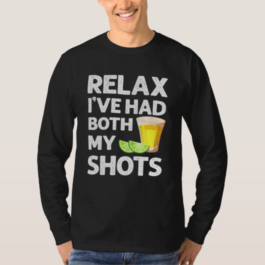 Relax Ive had mijn beide shots voor mannen vrouwen T-shirt (Voorkant)