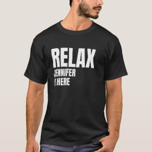 Relax Jennifer is hier populaire geboortenamen Jen T-shirt