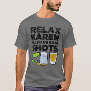 Relax Karen Ik zal Funny Vaccination Tequila T-shirt