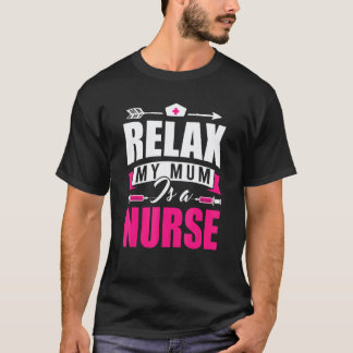 Relax Mijn Moeder Is Een Verpleegster Rn Verplegi T-shirt