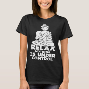 Relax Niets Is Onder Controle Boeddha Yoga Hindoeï T-shirt