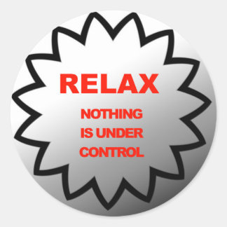 Relax, niets is onder controle ronde sticker