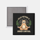 Relax Nothing Is Under Control Funny Quote Sloth Y Magneet (Voorkant / Achterkant)