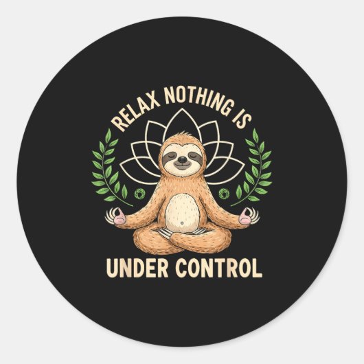 Relax Nothing Is Under Control Funny Quote Sloth Y Ronde Sticker (Voorkant)