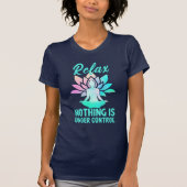 Relax Nothing Is Under Control Funny Yoga T-shirt (Voorkant)