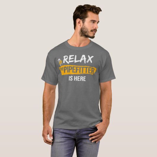 Relax Pipefitter is hier Pipefitting Plumbing T-shirt (Voorkant volledig)