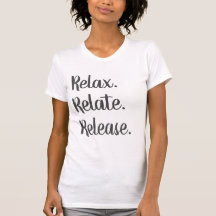Relax, Relate, Relâchez le T-shirt féminin